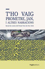 T'HO VAIG PROMETRE, JAN, I ALTRES NARRACIONS | 9788413036571