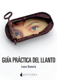 GUÍA PRÁCTICA DEL LLANTO | 9788418440601 | DEMARÍA, LAURA