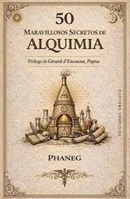 50 MARAVILLOSOS SECRETOS DE ALQUIMIA | 9788411724012 | DESCORMIERS PHANEG, GEORGES