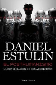 POSTHUMANISMO, EL | 9788448049645 | ESTULIN, DANIEL