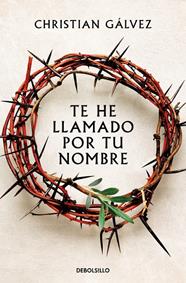 TE HE LLAMADO POR TU NOMBRE | 9788466379625 | GÁLVEZ, CHRISTIAN