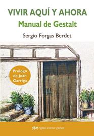 VIVIR AQUÍ Y AHORA : MANUAL DE GESTALT | 9788494998461 | FORGAS BERDET, SERGIO