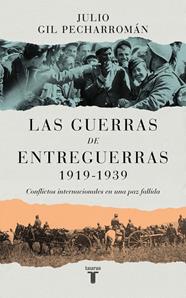 GUERRAS DE ENTREGUERRAS (1919 – 1939), LAS | 9788430629299 | GIL PECHARROMÁN, JULIO