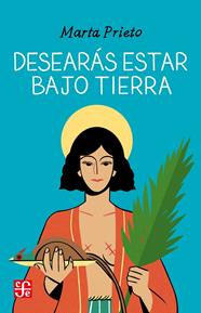 DESEARÁS ESTAR BAJO TIERRA | 9788437508443 | PRIETO GARCÍA, MARTA
