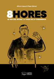 8 HORES : EL NOI DEL SUCRE I LA VAGA DE LA CANADENCA | 9788413032481 | LÓPEZ TUFET, ALFONS; GÁLVEZ MIGUEL, PEPE