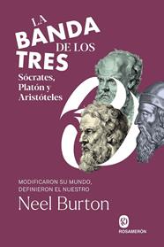 BANDA DE LOS TRES, LA : SÓCRATES, PLATÓN Y ARISTÓTELES | 9788412871661 | BURTON, NEEL