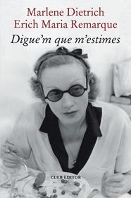 DIGUE'M QUE M'ESTIMES | 9788473294898 | REMARQUE, ERICH MARIA ; DIETRICH, MARLENE