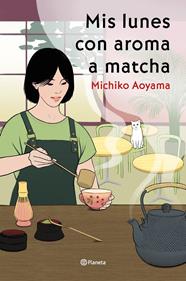 MIS LUNES CON AROMA A MATCHA | 9788408317456 | AOYAMA, MICHIKO
