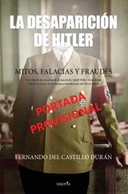 DESAPARICIÓN DE HITLER, LA | 9788419979223 | CASTILLO DURÁN, FERNANDO DEL