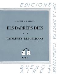 DARRERS DIES DE LA CATALUNYA REPUBLICANA, ELS | 9788413651750 | ROVIRA I VIRGILI, ANTONI