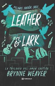 LEATHER & LARK : LA TRILOGÍA DEL AMOR CAÓTICO, 2 | 9791387739379 | WEAVER, BRYNNE
