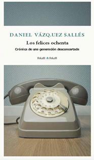 FELICES OCHENTA, LOS | 9788419563385 | VÁZQUEZ SALLÉS, DANIEL