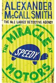 MIRACLE AT SPEEDY MOTORS, THE | 9780349119953 | MCCALL SMITH, ALEXANDER