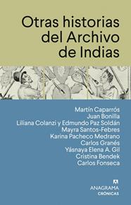 OTRAS HISTORIAS DEL ARCHIVO DE INDIAS | 9788433950567 | CAPARRÓS, MARTÍN/BONILLA, JUAN/COLANZI, LILIANA/PAZ SOLDÁN, EDMUNDO/SANTOS-FEBRES, MAYRA/PACHECO MED