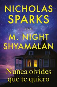 NUNCA OLVIDES QUE TE QUIERO | 9788410274396 | SPARKS, NICHOLAS ; SHYAMALAN, M. NIGHT