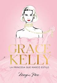 GRACE KELLY : LA PRINCESA QUE MARCÓ ESTILO | 9788419466624 | HESS, MEGAN