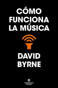 CÓMO FUNCIONA LA MÚSICA | 9788418052637 | BYRNE, DAVID