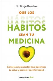 QUE LOS HÁBITOS SEAN TU MEDICINA | 9788466376921 | BANDERA MERCHÁN, BORJA