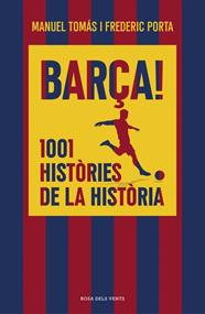 BARÇA! 1001 HISTÒRIES DE LA HISTÒRIA | 9791387653835 | TOMÁS, MANUEL ; PORTA, FREDERIC