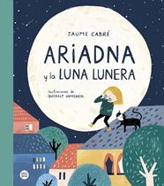 ARIADNA Y LA LUNA LUNERA | 9788408230984 | CABRE, JAUME ; ARMENGOL, QUERALT