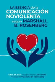 ESENCIA DE LA COMUNICACIÓN NOVIOLENTA, LA | 9788412666472 | ROSENBERG, MARSHALL B.