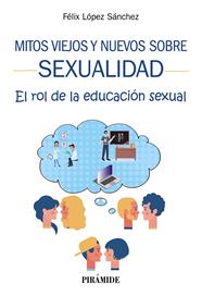 MITOS VIEJOS Y NUEVOS SOBRE SEXUALIDAD : EL ROL DE LA EDUCACION SEXUAL | 9788436843163 | LOPEZ SANCHEZ, FELIX