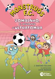 MONSTRUÓS F.C 2 :  ZOMBINHO, EL DAVANTER D'ULTRATOMBA | 9791387876296 | SANTORO GALLEGO, J. ; BARRIOS, LUCÍA