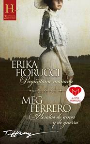 PREGÚNTAME MAÑANA ; HERIDAS DE AMOR Y DE GUERRA | 9788413759333 | FIORUCCI, ERIKA ; FERRERO, MEG