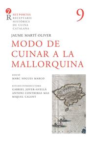 MODO DE CUINAR A LA MALLORQUINA | 9788416726127 | MARTÍ OLIVER, FRA JAUME ; CONTRERAS, ANTONI/SOGUES, MARC