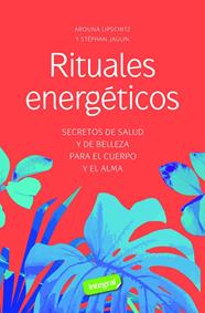 RITUALES ENERGÉTICOS | 9788491182528 | LIPSCHITZ, AROUNA ; JAULIN, STEPHAN