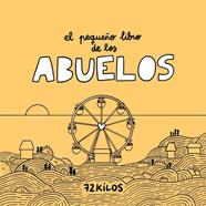 PEQUEÑO LIBRO DE LOS ABUELOS, EL | 9788466683883 | 72 KILOS