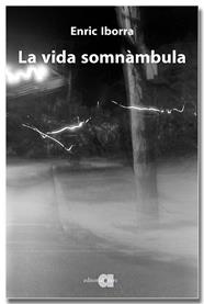 VIDA SOMNÀMBULA, LA | 9791387680237 | IBORRA POSADAS, ENRIC