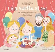 UNA VUELTA AL SOL : UN CUENTO PARA CELEBRAR EL CUMPLEAÑOS | 9788408282242 | MARTÍNEZ @ESTORETA, ESTHER ; TEIMOY, XIANA