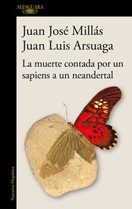 MUERTE CONTADA POR UN SAPIENS A UN NEANDERTAL, LA | 9788420461052 | MILLÁS, JUAN JOSÉ ; ARSUAGA, JUAN LUIS