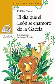 DÍA QUE EL LEÓN SE ENAMORÓ DE LA GACELA, EL | 9788469891117 | CANAL, EULALIA