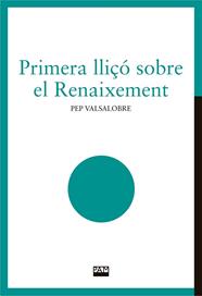 PRIMERA LLIÇÓ SOBRE EL RENAIXEMENT | 9788491913887 | VALSALOBRE, JOSEP