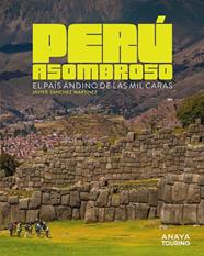 PERÚ ASOMBROSO : EL PAÍS ANDINO DE LAS MIL CARAS | 9791387915018 | SÁNCHEZ MARTÍNEZ, JAVIER
