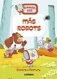 BITMAX & CO 15 : MÁS ROBOTS | 9788411581820 | COPONS, JAUME ; FORTUNY, LILIANA