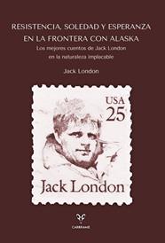RESISTENCIA, SOLEDAD Y ESPERANZA EN LA FRONTERA CON ALASKA | 9788412949056 | LONDON, JACK