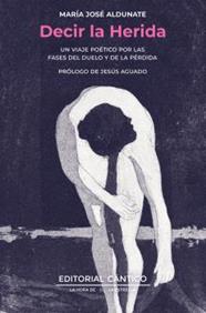 DECIR LA HERIDA | 9788419387844 | ALDUNATE, MARÍA JOSÉ