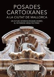 POSADES CARTOIXANES A LA CIUTAT DE MALLORCA | 9788419956088 | CONCEPCIÓ BAUÇÀ DE MIRABÒ GRALLA, CONCEPCIÓ/GONZÁLEZ GOZALO, ELVIRA/MORATA SOCIAS, JOSÉ/TURATTI GUER