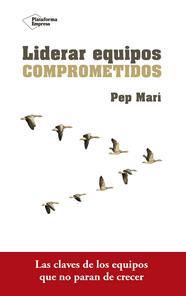 LIDERAR EQUIPOS COMPROMETIDOS | 9788416820801 | MARI, PEP