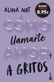 CÓMO LLAMARTE AMOR 1 : A GRITOS | 9788408327004 | NOT, ALINA