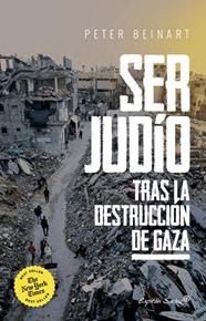 SER JUDÍO DESPUÉS DE LA DESTRUCCIÓN DE GAZA. | 9791399105766 | BEINART, PETER