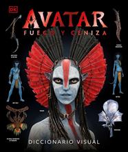 AVATAR : FUEGO Y CENIZA DICCIONARIO VISUAL | 9780241773482