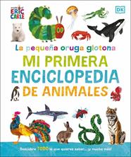 PEQUEÑA ORUGA GLOTONA : MI PRIMERA ENCICLOPEDIA DE ANIMALES | 9780241752890 | CARLE, ERIC