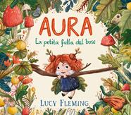 AURA : LA PETITA FULLA DEL BOSC | 9788447954971 | FLEMING, LUCY