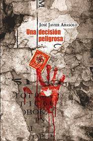 UNA DECISION PELIGROSA | 9788498435825 | ABASOLO, JOSE JAVIER