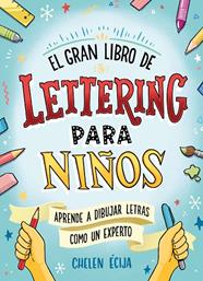 GRAN LIBRO DE LETTERING PARA NIÑOS, EL | 9788418054044 | ÉCIJA, CHELEN