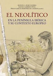 NEOLITICO EN LA PENINSULA IBERICA Y SU CONTEXTO EUROPEO, EL | 9788437630465 | ROJO GUERRA, MANUEL ; GARRIDO PENA, RAFAEL ; GARCIA, IÑIGO